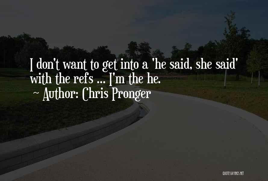 Chris Pronger Quotes 2024427