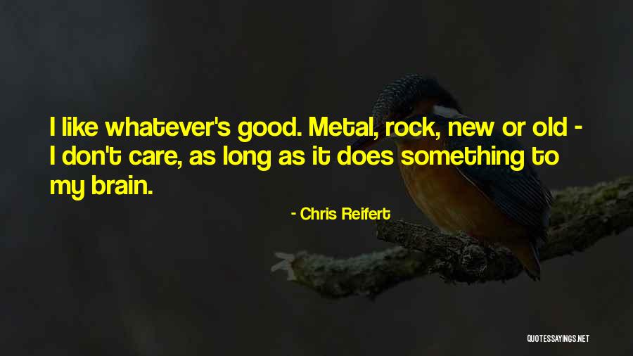 Chris Reifert Quotes 1477283 Chris Reifert Quotes 1477283