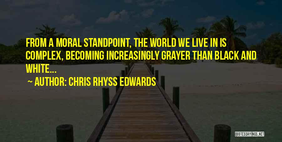 Chris Rhyss Edwards Quotes 1836061