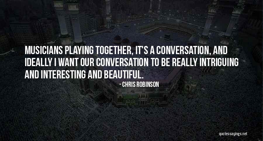 Chris Robinson Quotes 348141 Chris Robinson Quotes 348141