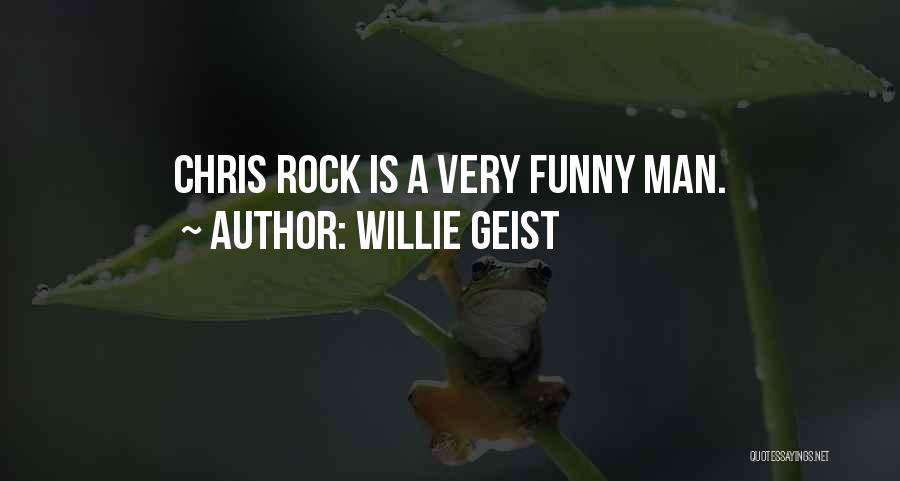 Chris Rock Funny Quotes By Willie Geist