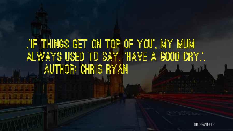 Chris Ryan Quotes 1328412