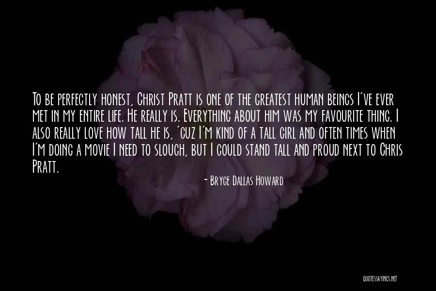Chris Tall Quotes By Bryce Dallas Howard Chris Tall Quotes By Bryce Dallas Howard