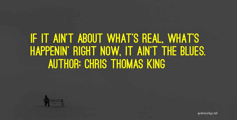 Chris Thomas King Quotes 1434620