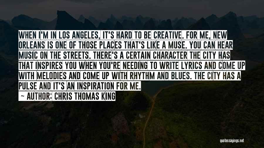 Chris Thomas King Quotes 818933