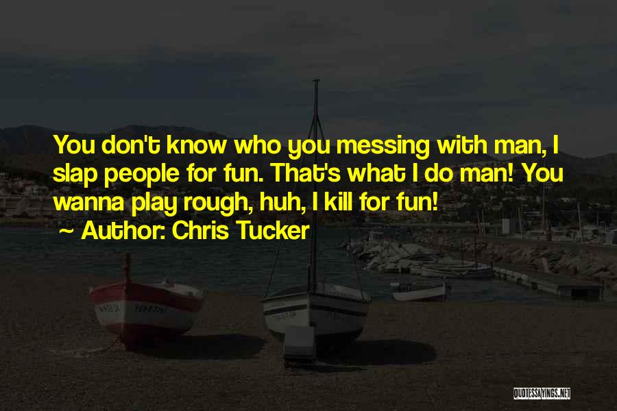 Chris Tucker Quotes 731442