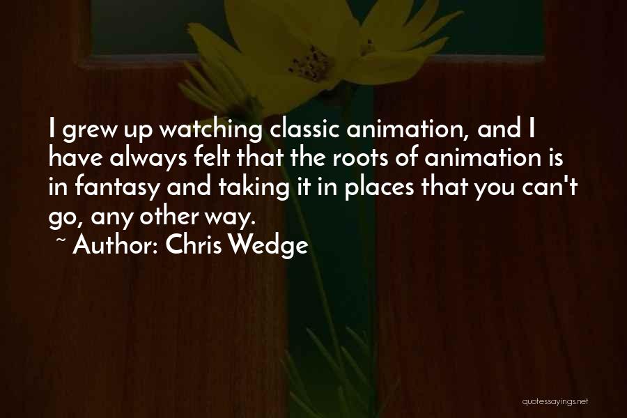 Chris Wedge Quotes 1289051