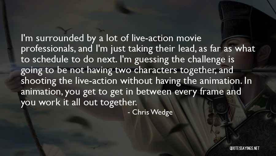 Chris Wedge Quotes 2151567