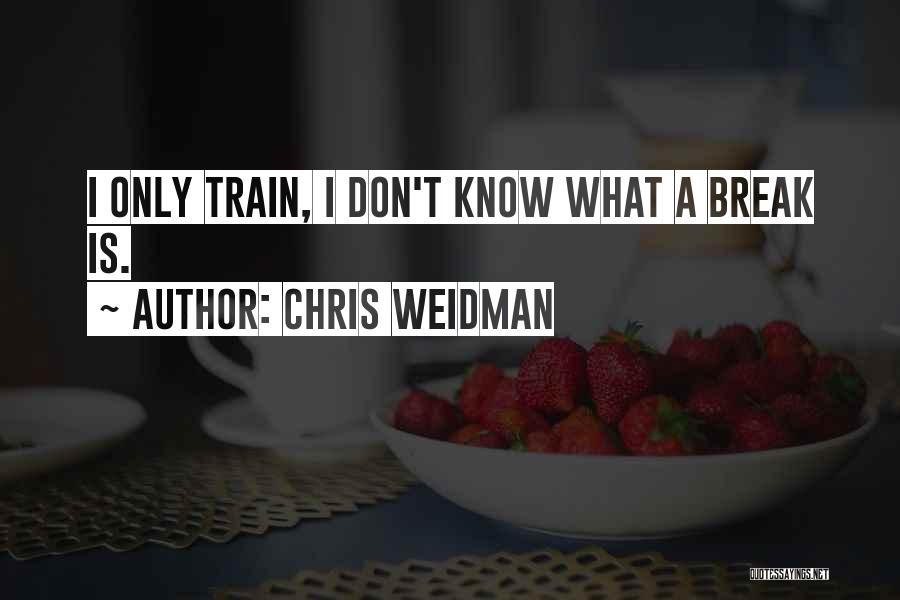 Chris Weidman Quotes 1142821