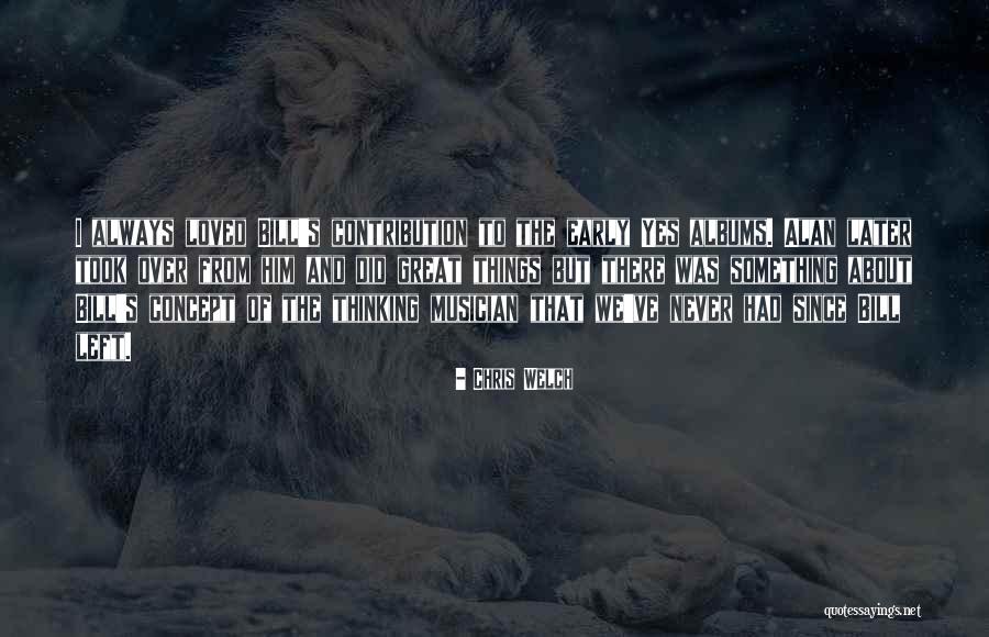 Chris Welch Quotes 487605 Chris Welch Quotes 487605