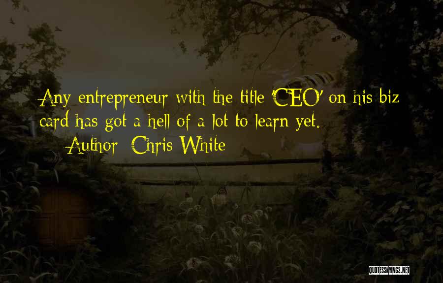 Chris White Quotes 579791