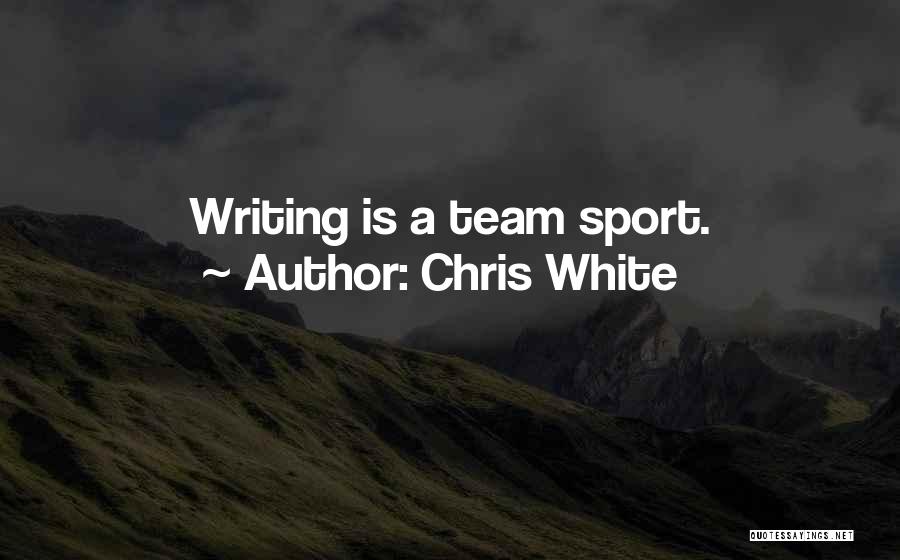 Chris White Quotes 669252