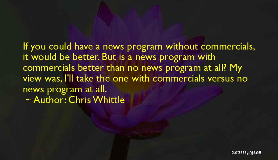 Chris Whittle Quotes 862114