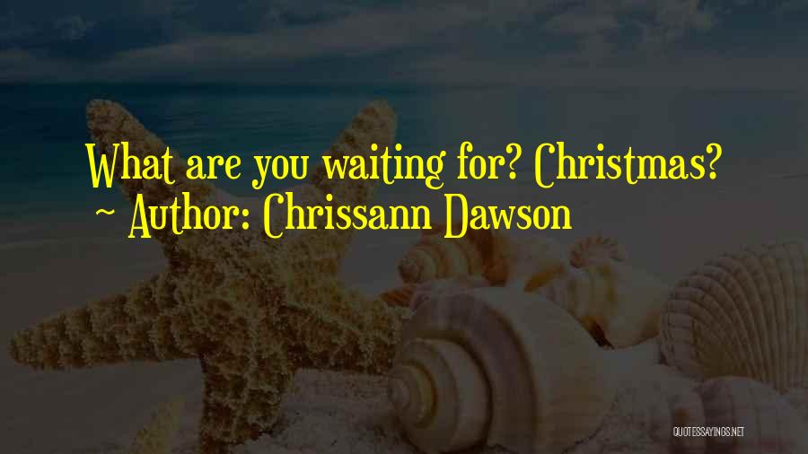 Chrissann Dawson Quotes 1324088