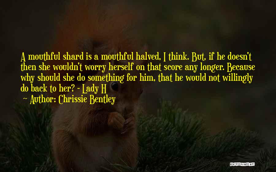 Chrissie Bentley Quotes 556456