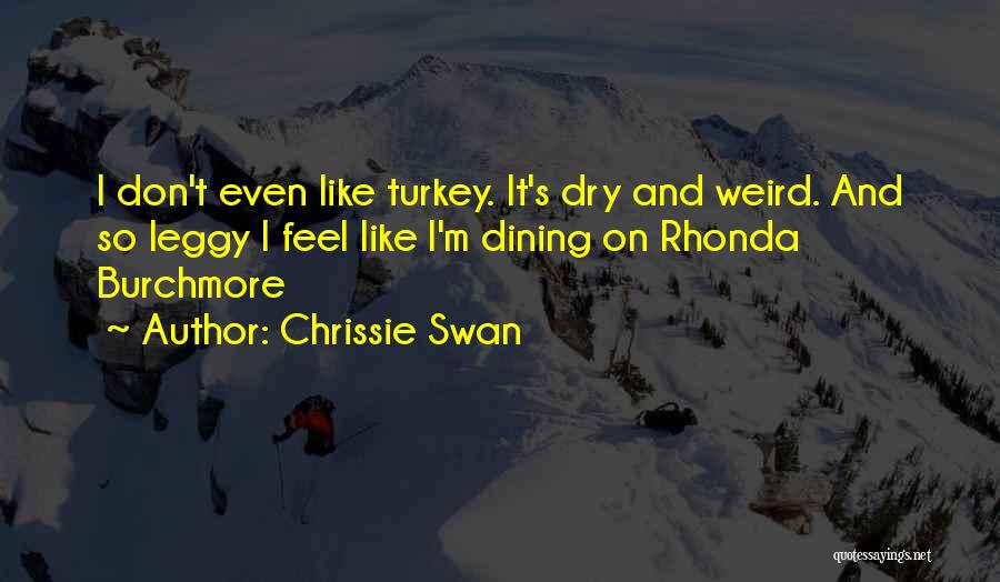 Chrissie Swan Quotes 526720