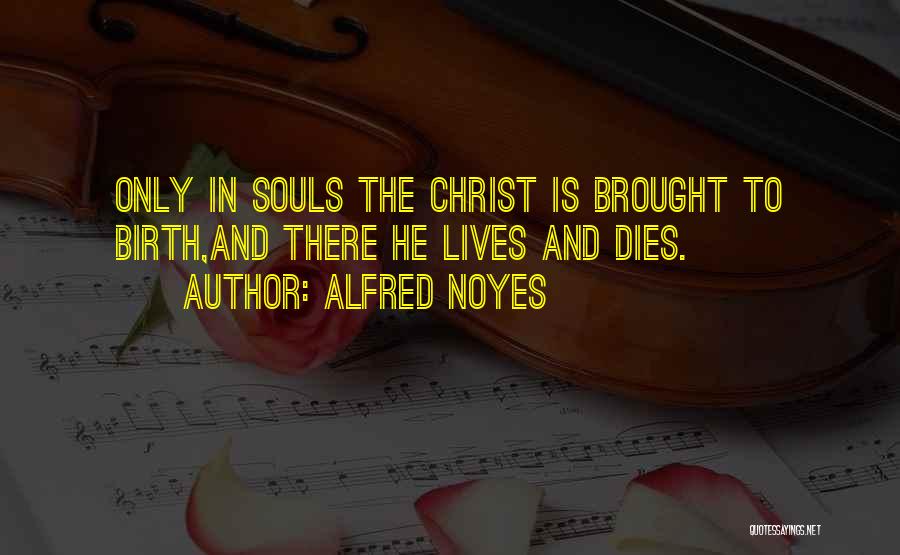 Christ And Christmas Quotes By Alfred Noyes