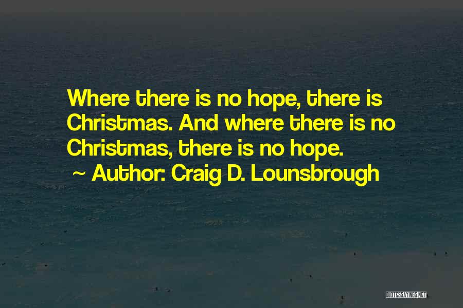 Christ And Christmas Quotes By Craig D. Lounsbrough