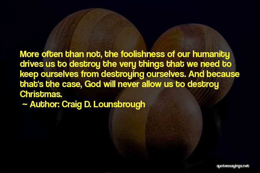 Christ And Christmas Quotes By Craig D. Lounsbrough