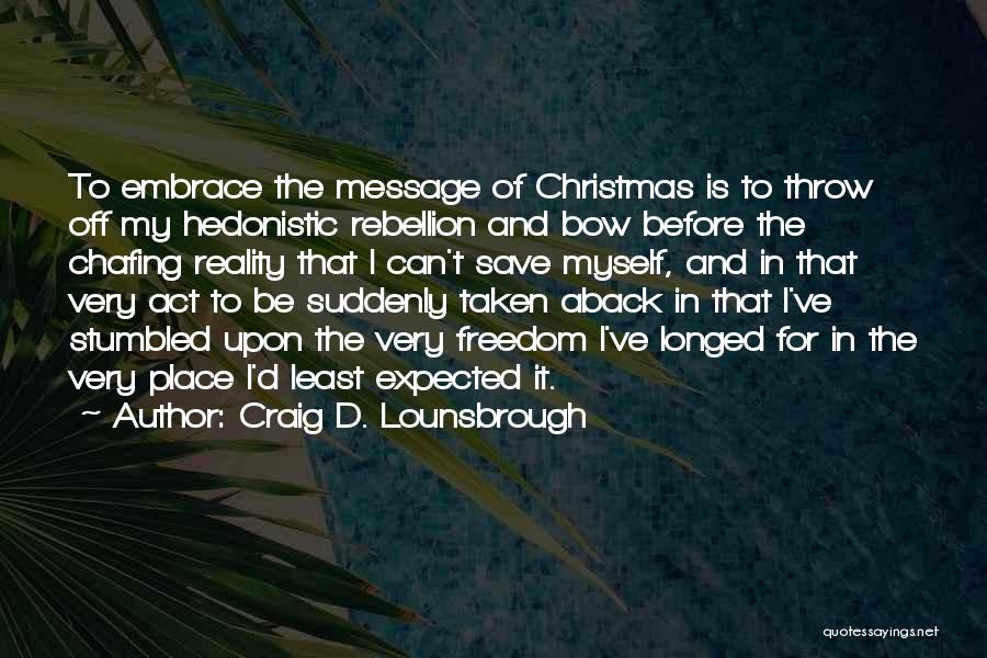 Christ And Christmas Quotes By Craig D. Lounsbrough