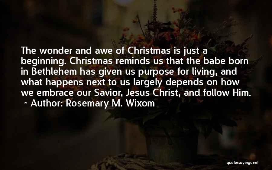 Christ And Christmas Quotes By Rosemary M. Wixom