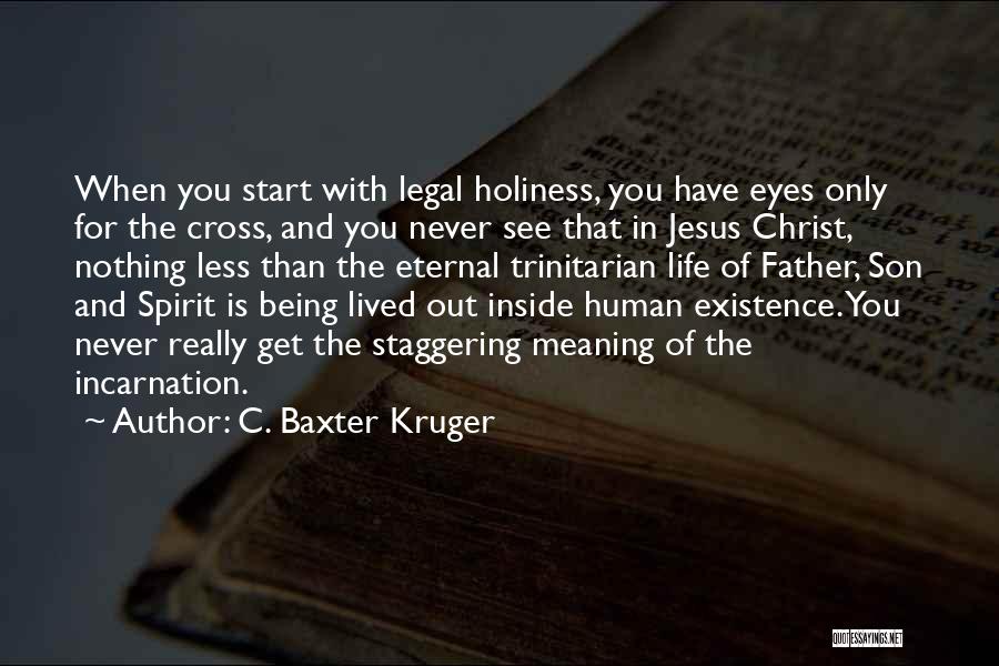 Christ And The Cross Quotes By C. Baxter Kruger