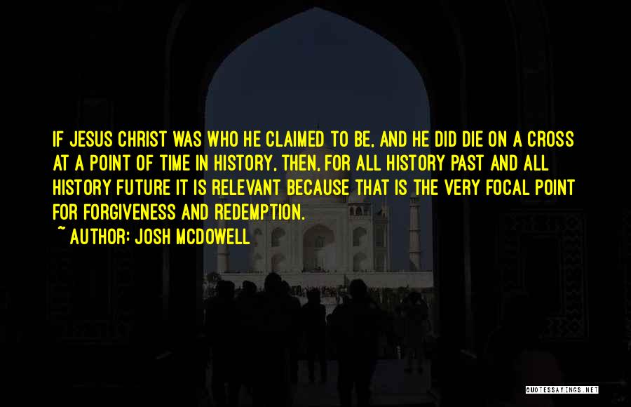 Christ And The Cross Quotes By Josh McDowell