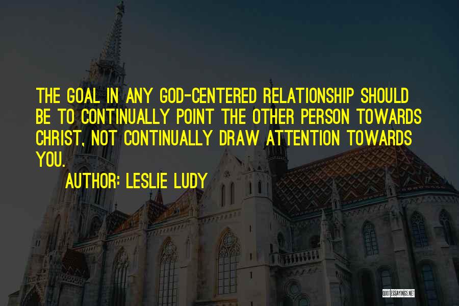 Christ Centered Relationship Quotes By Leslie Ludy