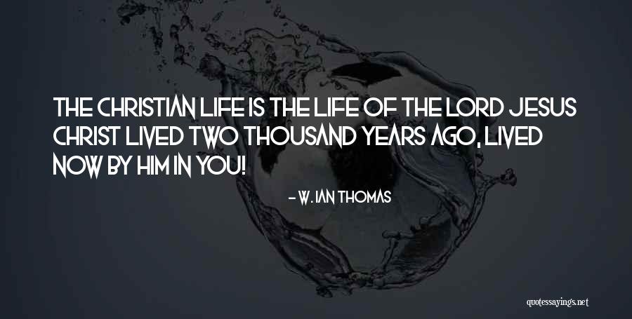 Christ Christian Quotes By W. Ian Thomas Christ Christian Quotes By W. Ian Thomas