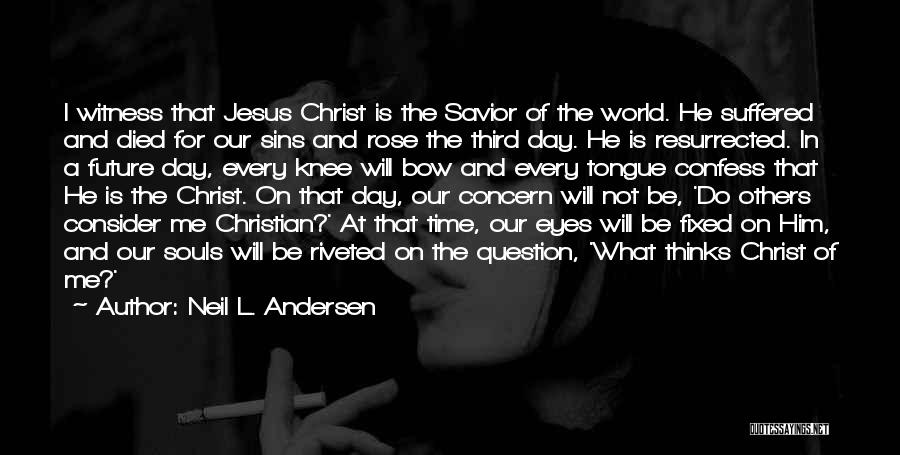 Christ Died For Our Sins Quotes By Neil L. Andersen