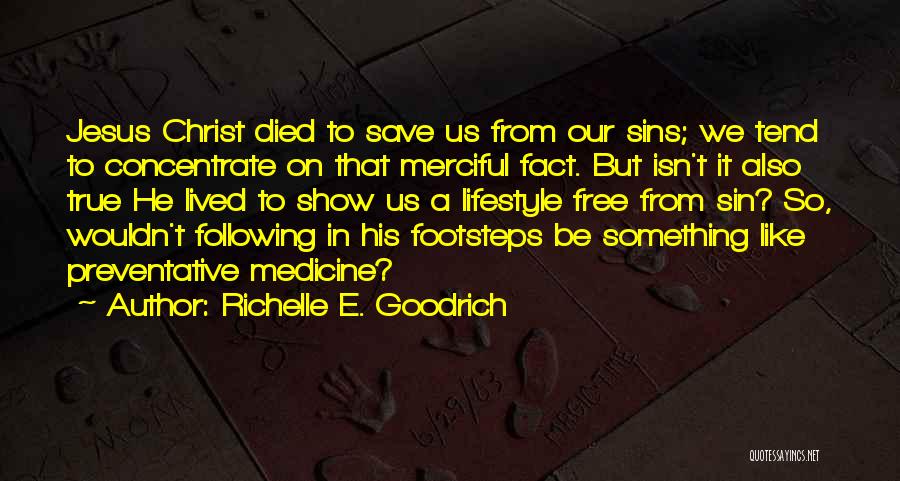 Christ Died For Our Sins Quotes By Richelle E. Goodrich