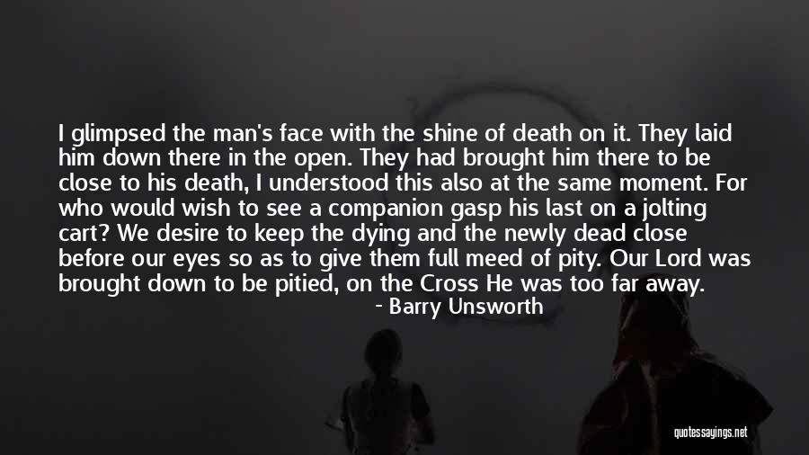 Christ Dying For Us Quotes By Barry Unsworth Christ Dying For Us Quotes By Barry Unsworth