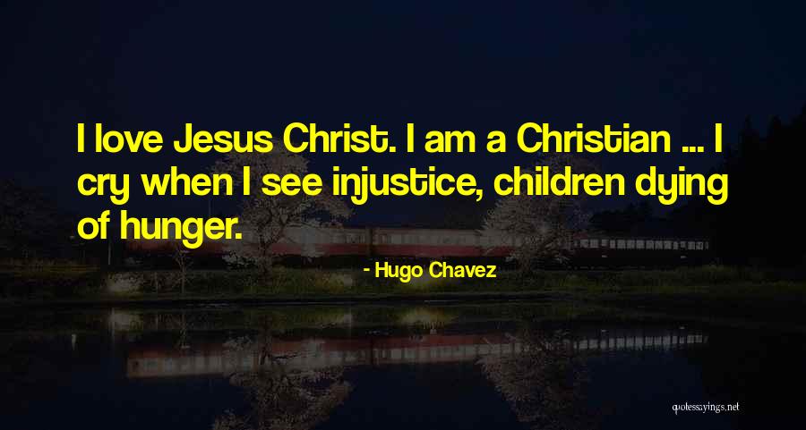 Christ Dying For Us Quotes By Hugo Chavez Christ Dying For Us Quotes By Hugo Chavez