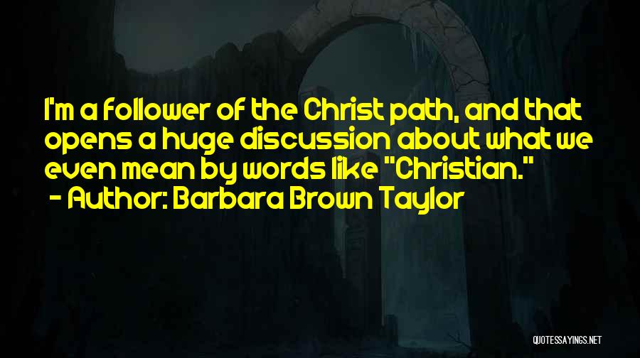 Christ Follower Quotes By Barbara Brown Taylor