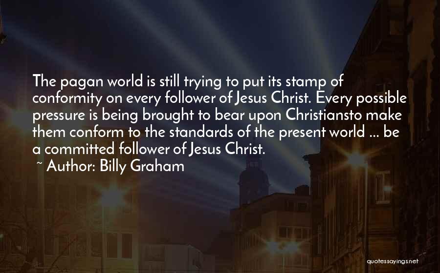 Christ Follower Quotes By Billy Graham