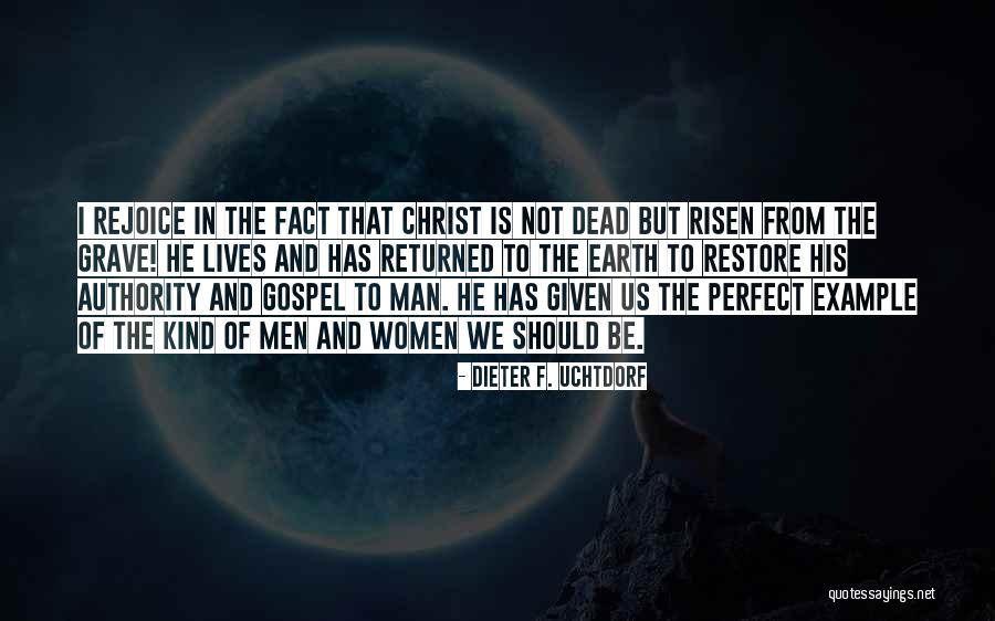 Christ Has Risen Quotes By Dieter F. Uchtdorf