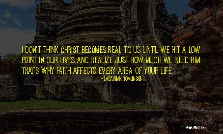 Christ In Your Life Quotes By LaDainian Tomlinson Christ In Your Life Quotes By LaDainian Tomlinson