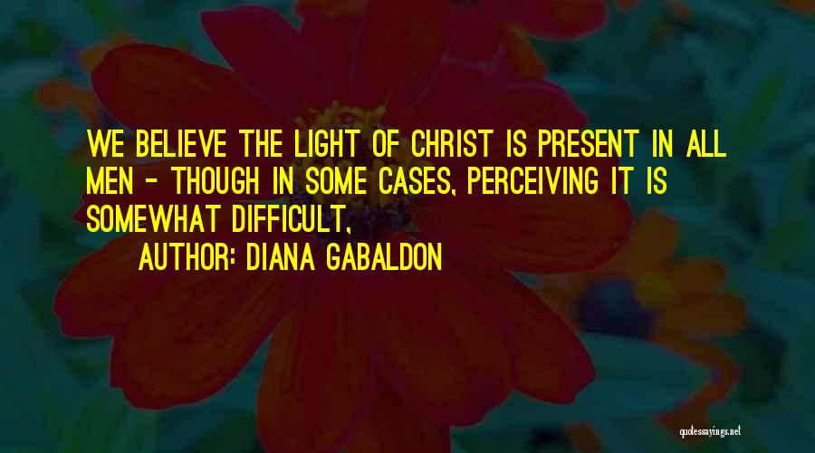 Christ Is The Light Quotes By Diana Gabaldon