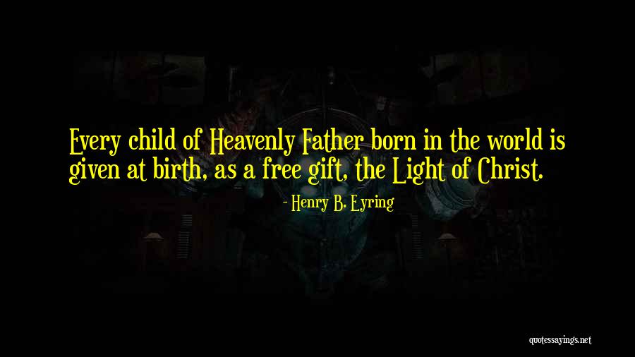 Christ Is The Light Quotes By Henry B. Eyring