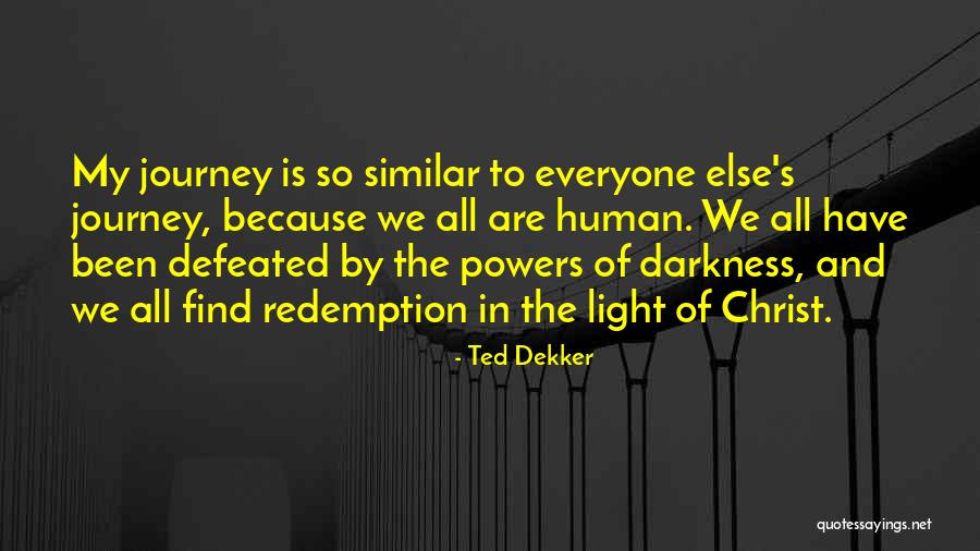 Christ Is The Light Quotes By Ted Dekker