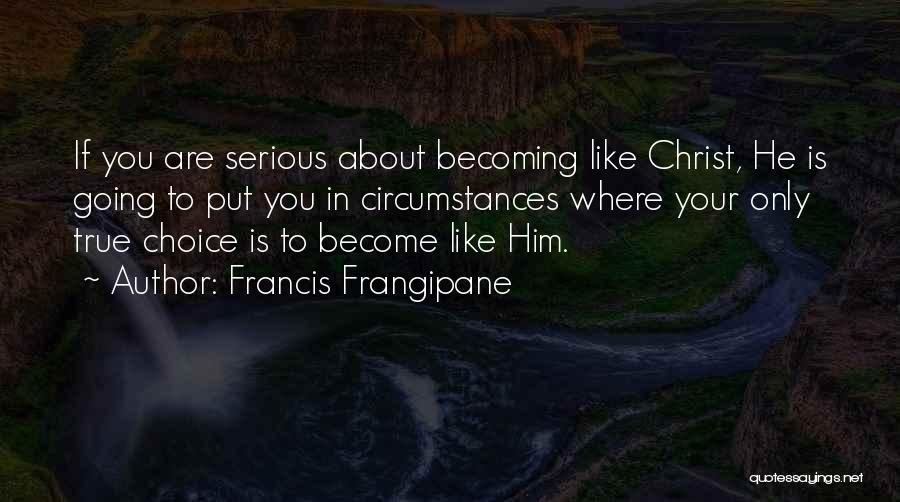 Christ Like Quotes By Francis Frangipane