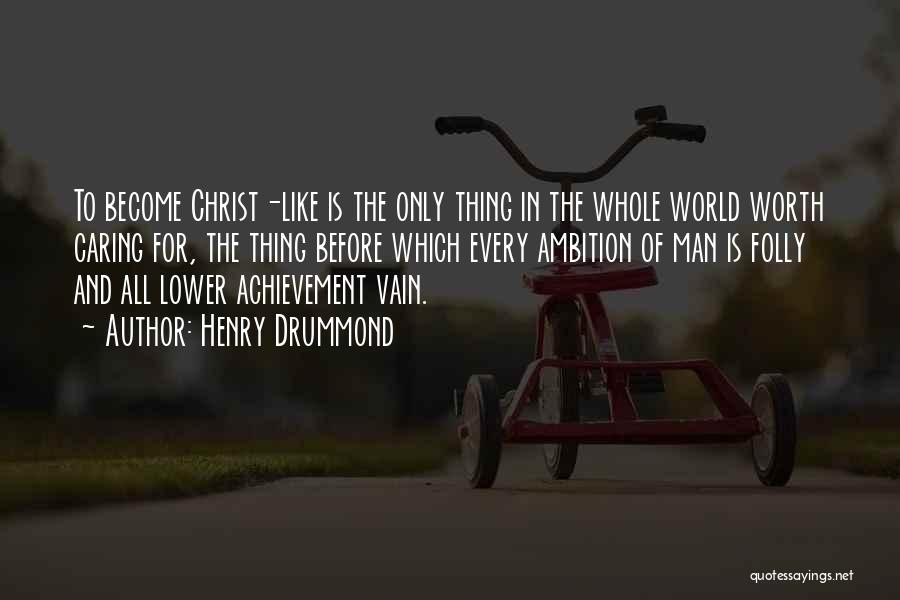 Christ Like Quotes By Henry Drummond