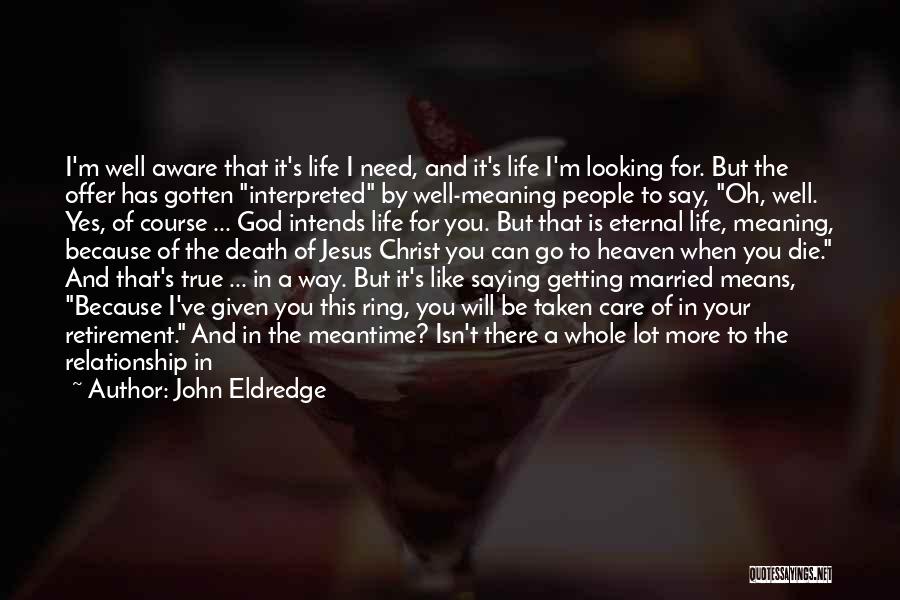 Christ Like Relationship Quotes By John Eldredge