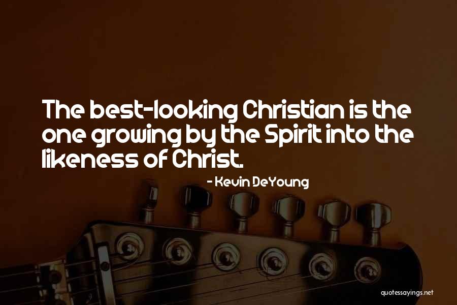 Christ Likeness Quotes By Kevin DeYoung Christ Likeness Quotes By Kevin DeYoung