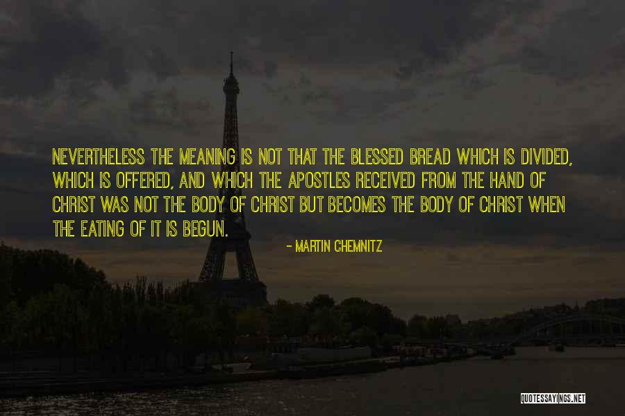 Christ Nevertheless Quotes By Martin Chemnitz Christ Nevertheless Quotes By Martin Chemnitz