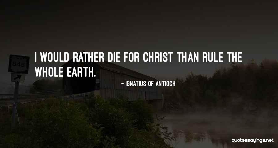 Christ Quotes By Ignatius Of Antioch