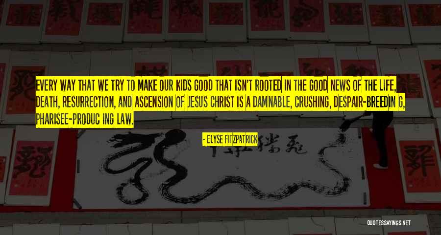 Christ Resurrection Quotes By Elyse Fitzpatrick Christ Resurrection Quotes By Elyse Fitzpatrick