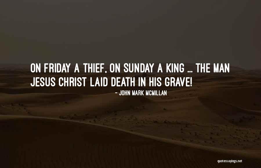 Christ The King Sunday Quotes By John Mark McMillan