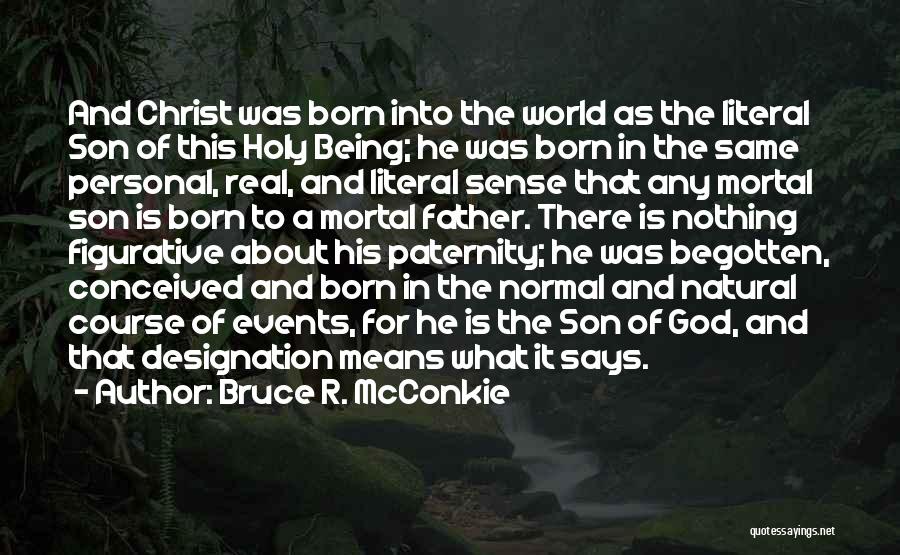 Christ Was Born Quotes By Bruce R. McConkie