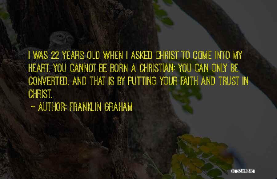 Christ Was Born Quotes By Franklin Graham